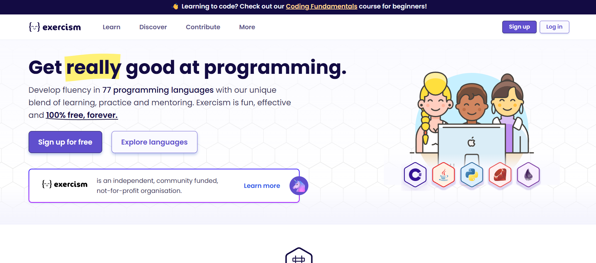 Exercism Best for: Practicing your coding skills and getting free, one-on-one mentorship from real developers.