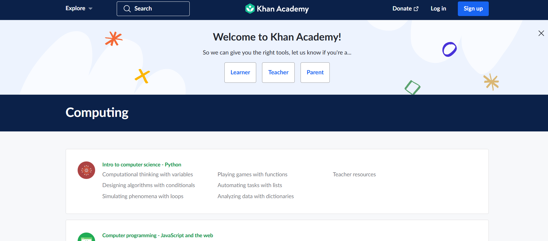 Khan Academy Best for: A friendly, non-intimidating introduction to the core concepts of programming.
