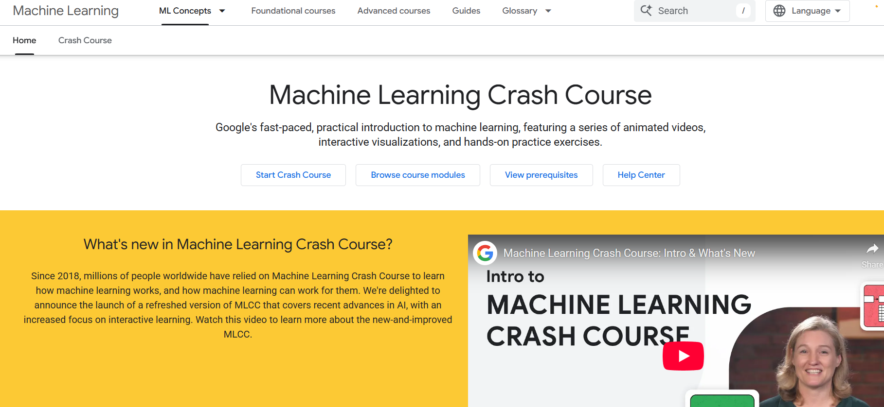 Machine Learning Crash Course (Google) Best for: A fast-paced, technical introduction to machine learning from Google's experts.